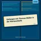 Cover: Rfr104 - Gefangen mit Thomas Müller in der Warteschleife